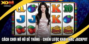 Cách chơi nổ hũ dễ thắng