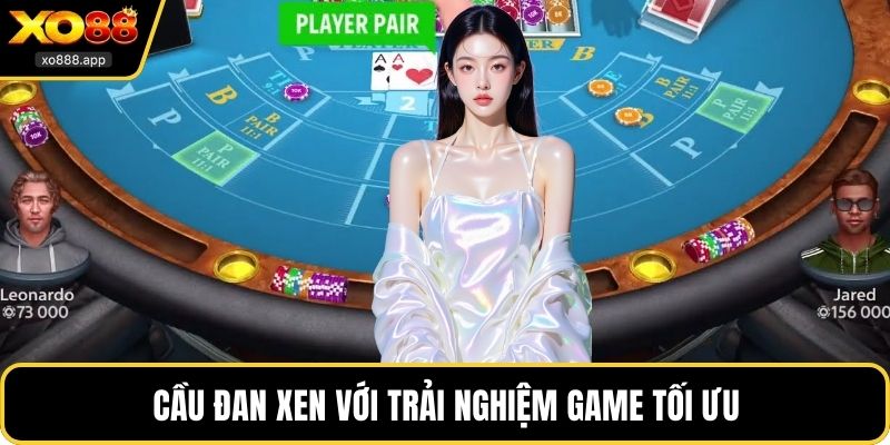 Cầu đan xen với trải nghiệm game tối ưu