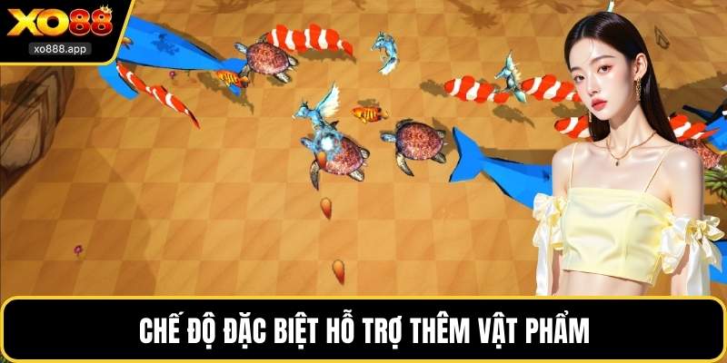 Chế độ đặc biệt hỗ trợ thêm vật phẩm