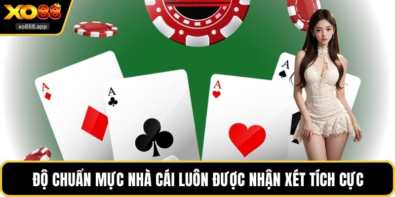 Độ chuẩn mực nhà cái luôn được nhận xét tích cực