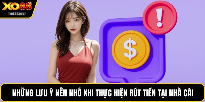 Những lưu ý nên nhớ khi thực hiện rút tiền tại nhà cái