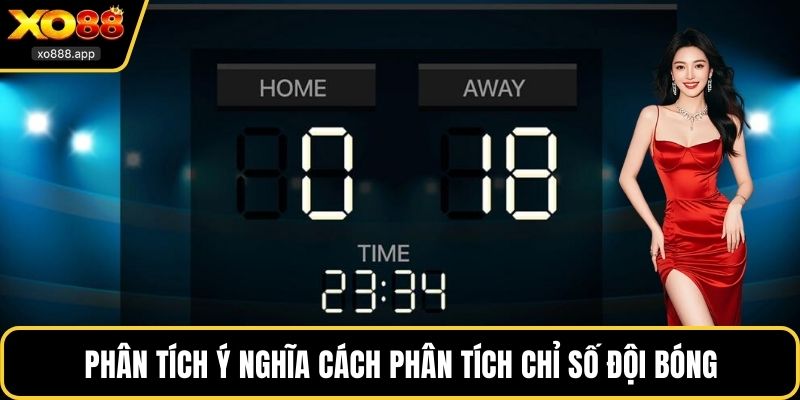 Phân tích ý nghĩa cách phân tích chỉ số đội bóng