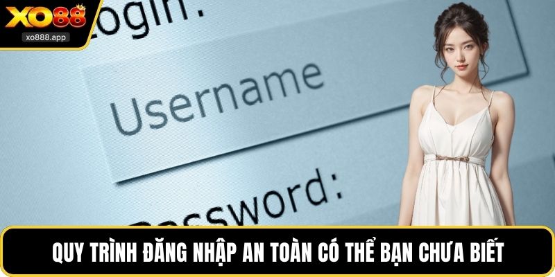 Quy trình đăng nhập an toàn có thể bạn chưa biết