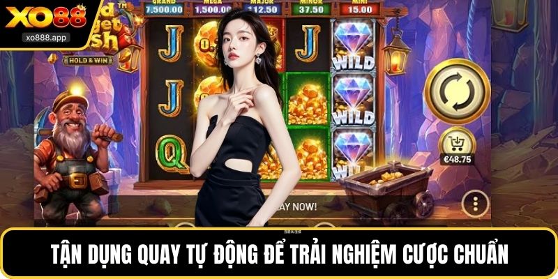Tận dụng quay tự động để trải nghiệm cược chuẩn