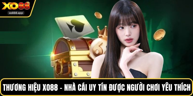 Thương hiệu XO88 - Nhà cái uy tín được người chơi yêu thích