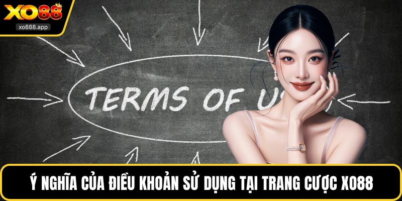 Ý nghĩa của Điều khoản sử dụng tại trang cược XO88