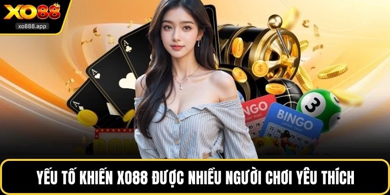 Yếu tố khiến XO88 được nhiều người chơi yêu thích